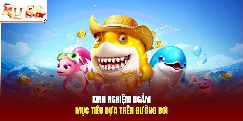 Kinh nghiệm ngắm mục tiêu dựa trên đường bơi