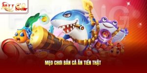 Mẹo chơi bắn cá ăn tiền thật