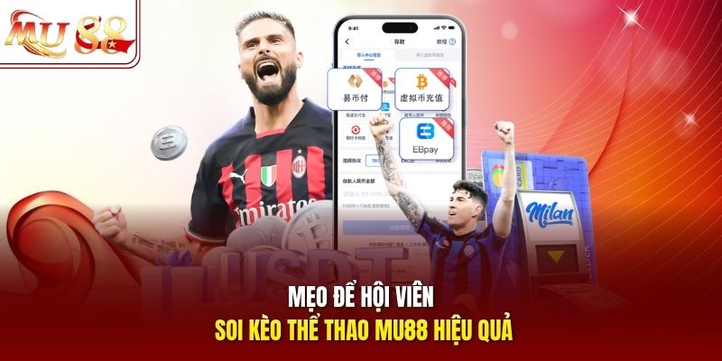 Mẹo để hội viên soi kèo thể thao mu88 hiệu quả