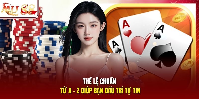 Thể lệ chuẩn từ A - Z giúp bạn đấu trí tự tin
